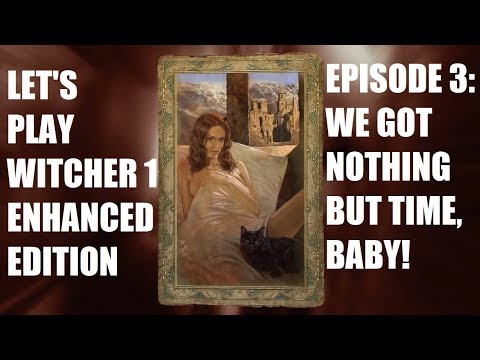 EPISODE 3: We Got Nothing But Time, Baby! | Caz1 plays Witcher 1: Enhanced Edition