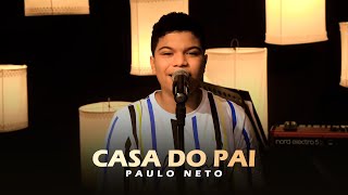 Casa do Pai | Paulo Neto  #MKNetwork