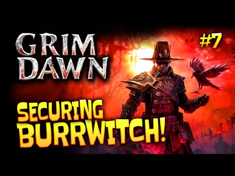 Grim Dawn: #7 - Securing Burrwitch! HD 1440p