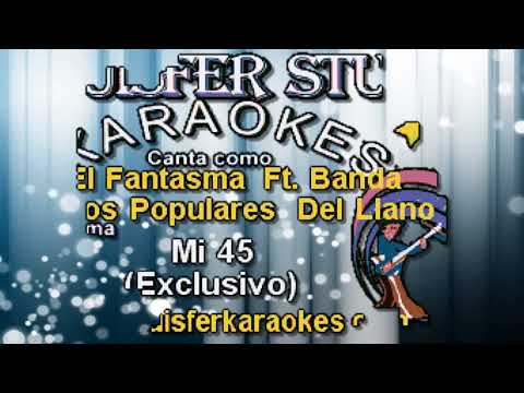 El Fantasma Ft  Banda Los Populares Del Llano - Mi 45 - Karaoke Demo Exclusivo