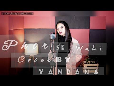 Phir se wahi zindagi .... Harish tondon song  cover by Vandana @vandanaarya183 @the_happy_sunshine