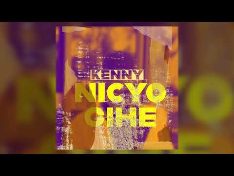 NICYO GIHE -Kenny (official Audio)
