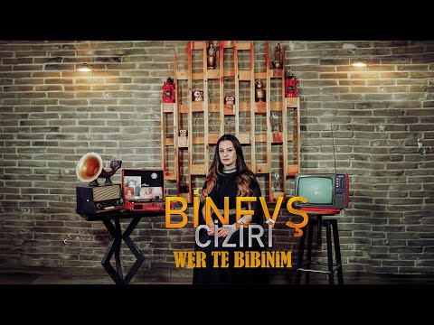 Binevş Ciziri - Wer Te Bibinim 2024