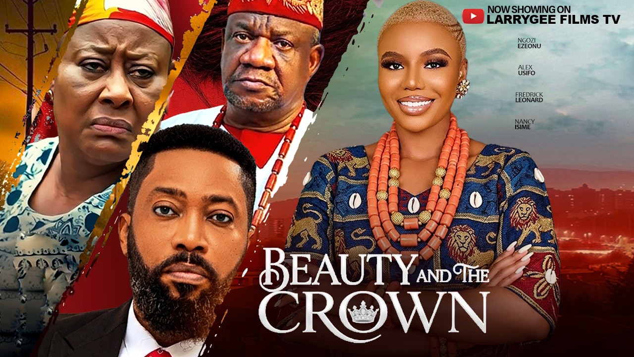 BEAUTY ANDTHE CROWN - Frederick Leonards, Nancy Isime, Ngozi Ezeonu, Alex Osifo 2026 Latest Movies