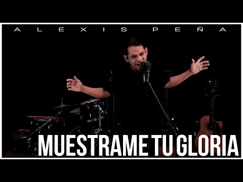 Muéstrame Tu Gloria - Alexis Peña