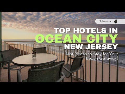 Top Hotels in Ocean City, New Jersey: Best Places to Stay for Your Beach Getaway!