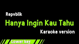 Download lagu REPVBLIK - HANYA INGIN KAU TAHU (KARAOKE VERSION) LOWER KEY mp3