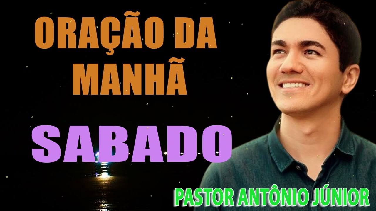 ORAÇÃO DA MANHÃ COM O Pastor Antônio Júnior - 9/11/2024