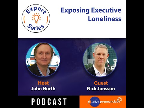 EP65: [Nick Jonsson] Exposing Executive Loneliness — video