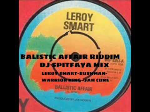 BALISTIC AFFAIR RIDDIM MIX 2020_by_DJ Spitfaya_ ft_Leroy Smart_Jah Cure_Bushman_Warrior King