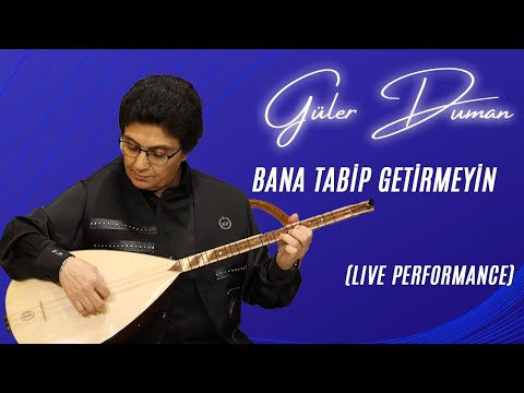 Güler Duman - Bana Tabip Getirmeyin / Uzun Hava  (Live Performance)
