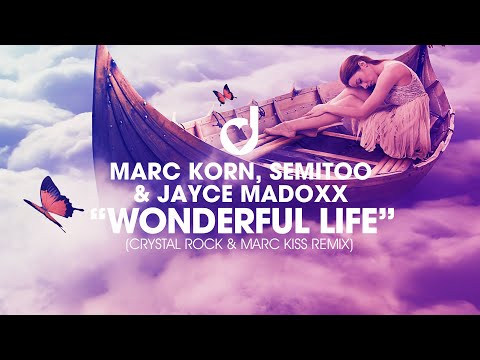 Marc Korn, Semitoo & Jaycee Madoxx - Wonderful Life (Crystal Rock & Marc Kiss Remix)