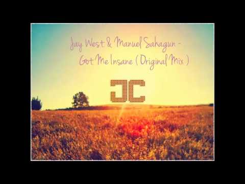 Jay West & Manuel Sahagun - Got Me Insane ( Original Mix )