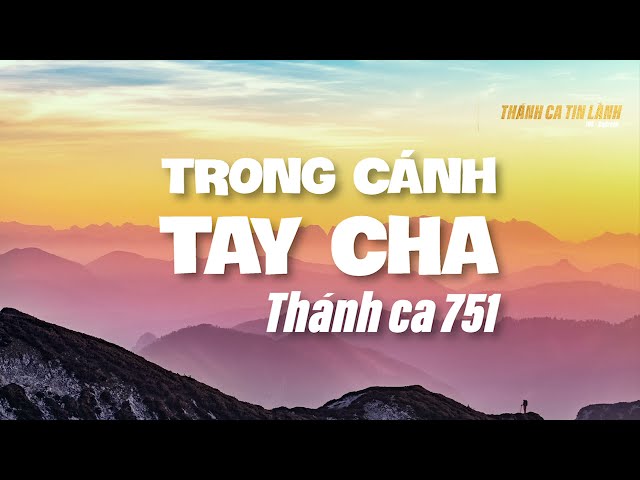 THÁNH CA 751 | TRONG CÁNH TAY CHA | KARAOKE THÁNH CA TIN LÀNH