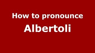 How to pronounce Albertoli