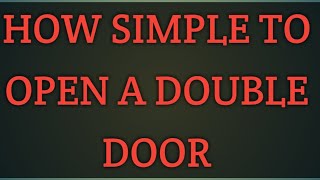 How to open a double door