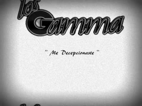 Los Gamma - Me Decepcionaste