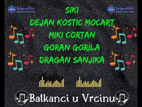 Siki / Dejan Kostic Mocart /  Miki Cortan / Goran Gorila / Dragan Sanjika