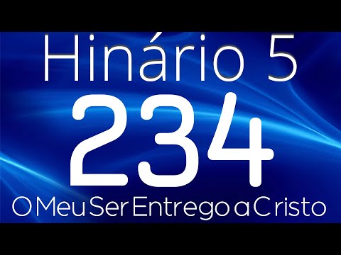 HINO 234 CCB - O Meu Ser Entrego a Cristo - HINÁRIO 5 COM LETRAS