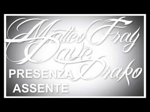 Matteo Fray Feat. Dave & Drako - PRESENZA ASSENTE (Mix.Andrea Morph)