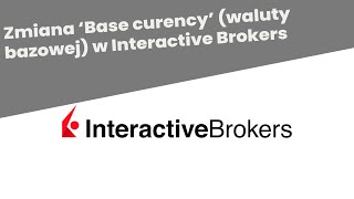 Jak zmienić Base currency (walutę bazową) w Interactive brokers