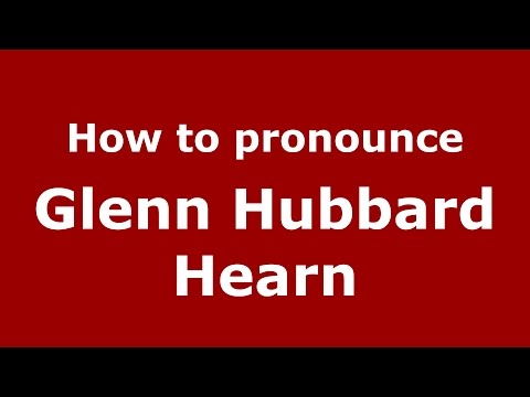 How to pronounce Glenn Hubbard Hearn (American English/US)  - PronounceNames.com
