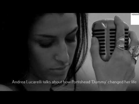 Andrea Lucarelli talks about how Portishead 'Dummy' changed her life