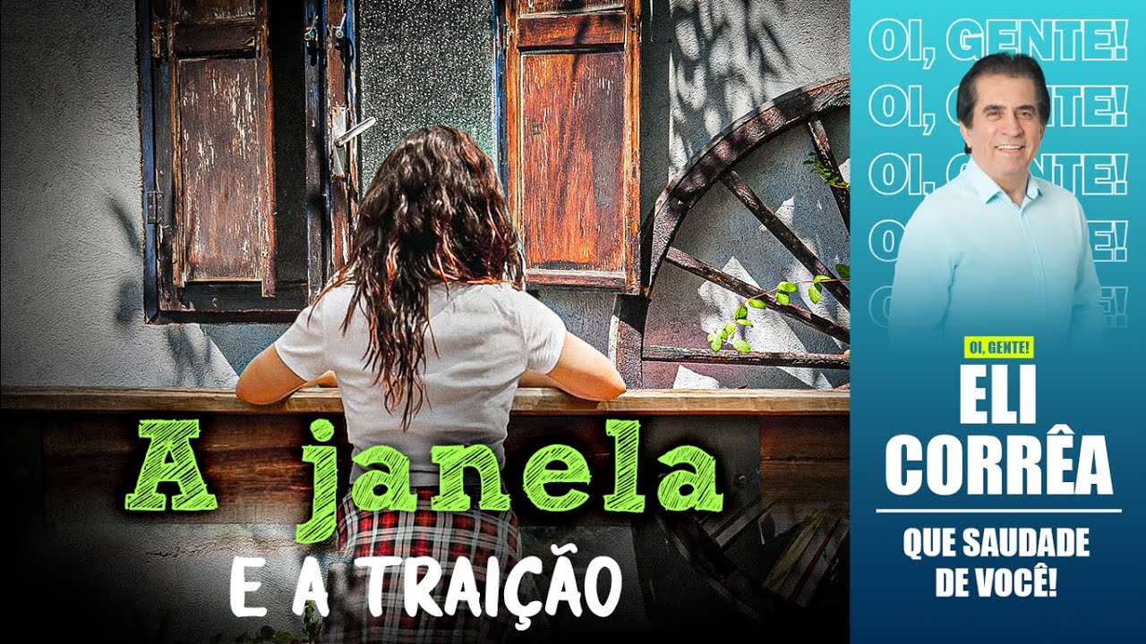 A janela e a traição | Eli Corrêa Oficial |