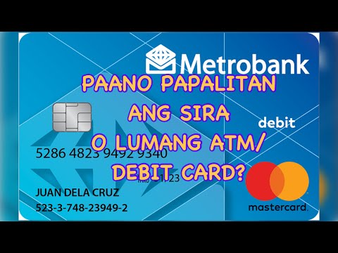 PAANO MAGPAPALIT NG SIRA O LUMANG ATM OR DEBIT CARD?