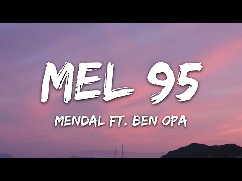 Mendal - MEL 95 (Lyrics) ft. Ben Opa