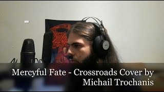 Mercyful Fate - Crossroads (Vocal Cover by Michael Trochanis)