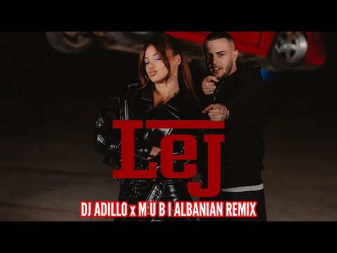 DON XHONI x DHURATA DORA - LEJ (DJ ADILLO x M U B I Remix) | ALBANIAN REMIX 2024