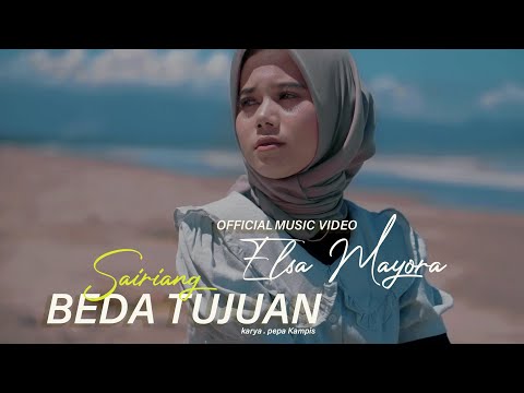 Elsa Mayora - Sairiang Beda Tujuan (Official Music Video)
