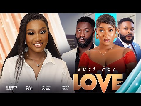 JUST FOR LOVE (New Movie) Chinenye Nnebe, Faith Duke, Anthony Woode 2024 Nigerian Romantic Movie