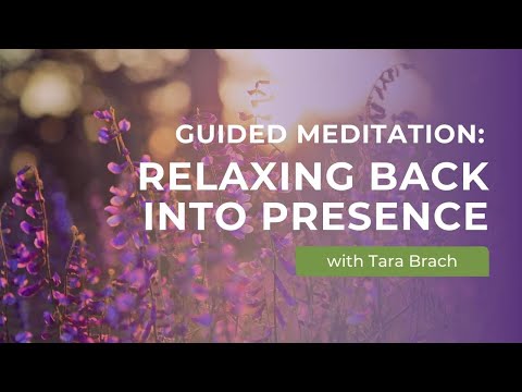 Guided Meditation: Relaxing Back Into Presence with Tara Brach