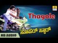 Thagole Thagole - HD Audio Song | Super Star-Movie | Upendra | Keerthi Reddy | Jhankar Music