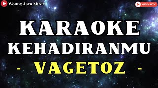 Download lagu Kehadiranmu - VAGETOZ ( Karaoke ) mp3