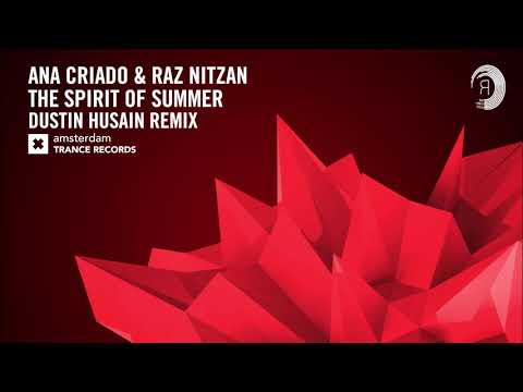 Ana Criado & Raz Nitzan - The Spirit of Summer (Dustin Husain Remix) Amsterdam Trance + LYRICS