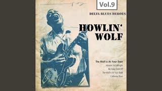 The Wolf Is At Your Door (Howlin&#39; for My Baby)