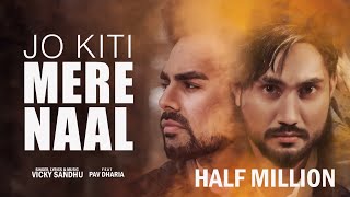 Jo Kiti Mere Naal (Official Video) : Vicky Sandhu Ft Pav Dharia | Latest Punjabi Songs 2019