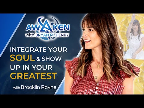 Integrate Your Soul and Show Up Your Greatest Service with Brooklin Rayne | Awaken Ep. 43