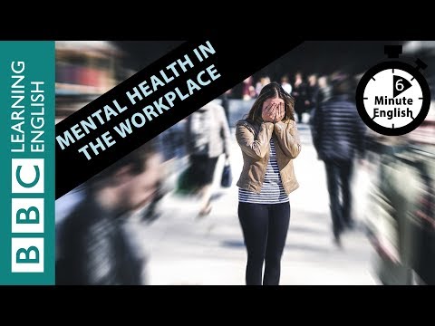 職場でのメンタルヘルス6分間の英語を聞く (Mental health in the workplace. Listen to 6 Minute English)