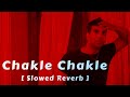 Chakle Chakle Slowed Reverb Deewane Huye Pagal Lofinanu5750