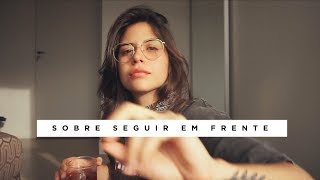 SOBRE SEGUIR EM FRENTE