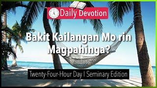 October 20: Bakit Kailangan Mo rin Magpahinga? - 24 Hour - Exodus 20:11 - 365 Daily Devotions
