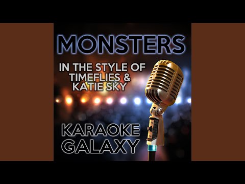 Monsters (Karaoke Instrumental Version) (Originally Performed By Timeflies &amp; Katie Sky)