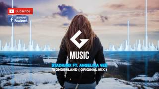 StadiumX ft. Angelika Vee - Wonderland  ( Original Mix )