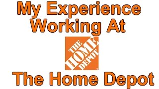 My Experience Working At The Home Depot - My Second Job! The Home Depot Job Review
