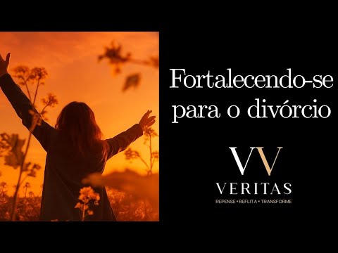 Fortalecendo-se para o divórcio
