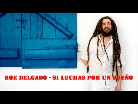 Roe Delgado - Si Luchas por un Sueño + Letra
